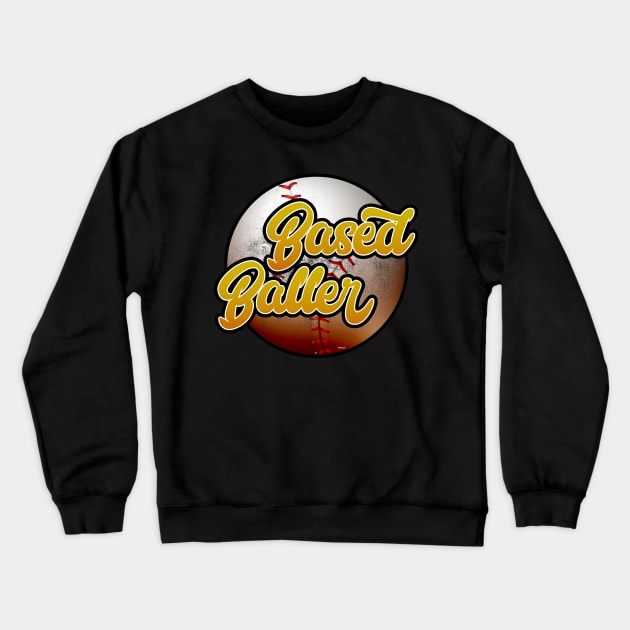 Based Baller Baseball Design Crewneck Sweatshirt by DanielLiamGill